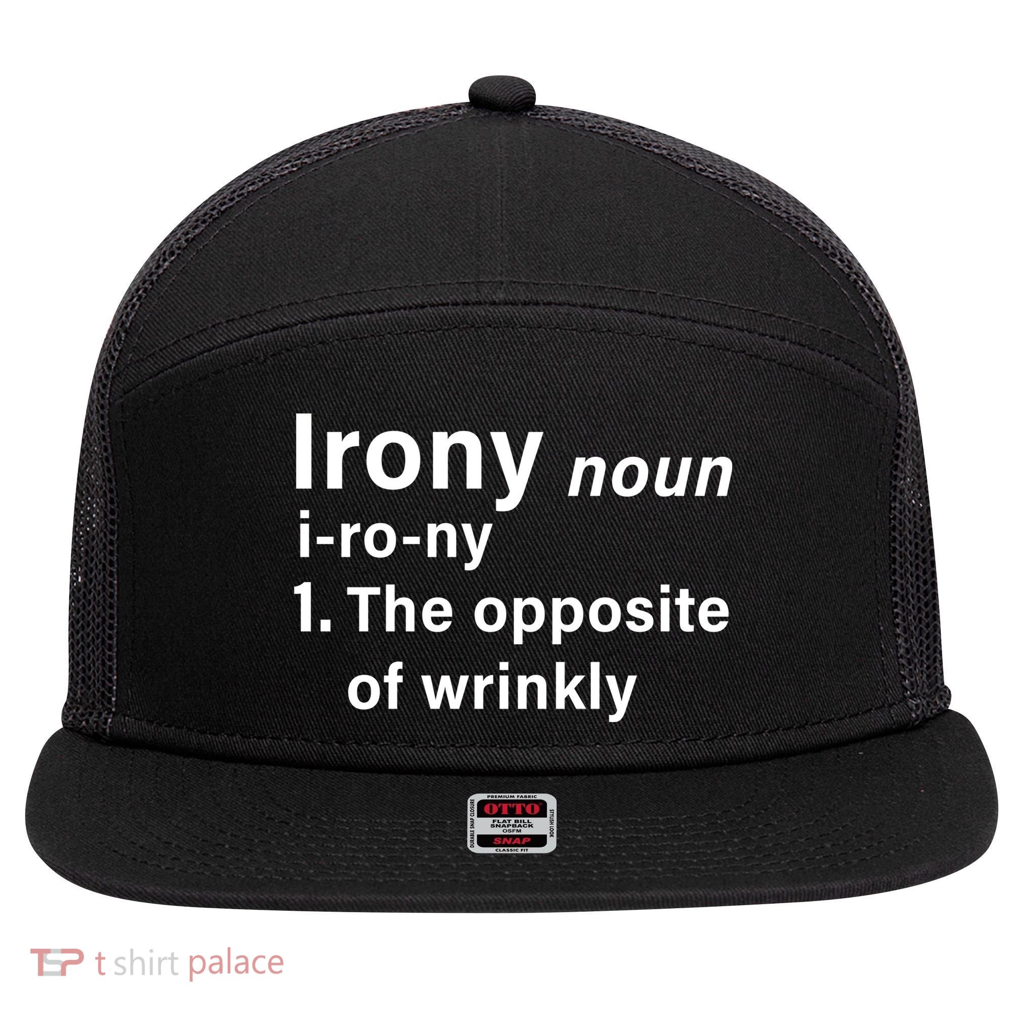 Irony Definition The Opposite Of Wrinkly 7 Panel Mesh Trucker Snapback Hat