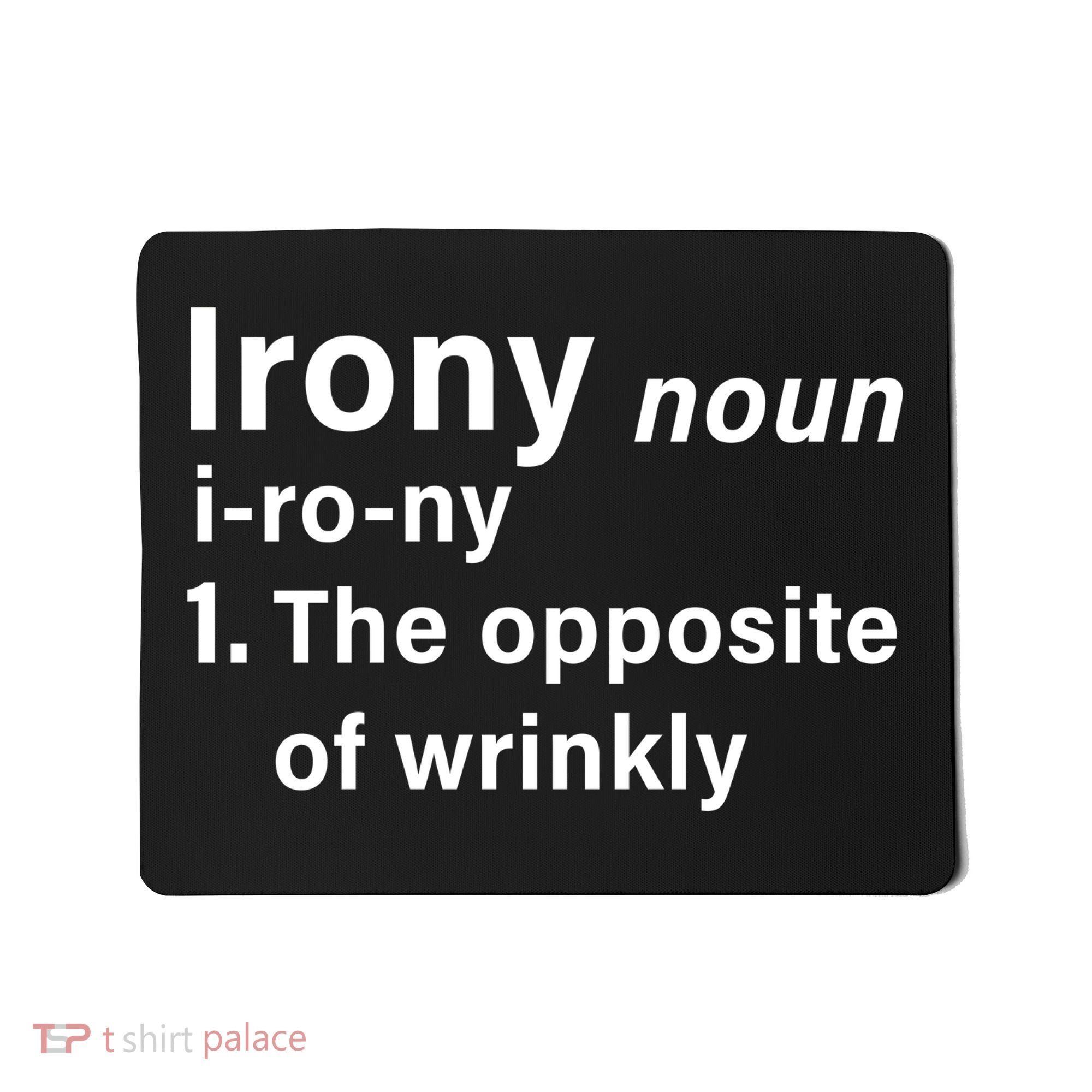 Irony Definition The Opposite Of Wrinkly Mousepad