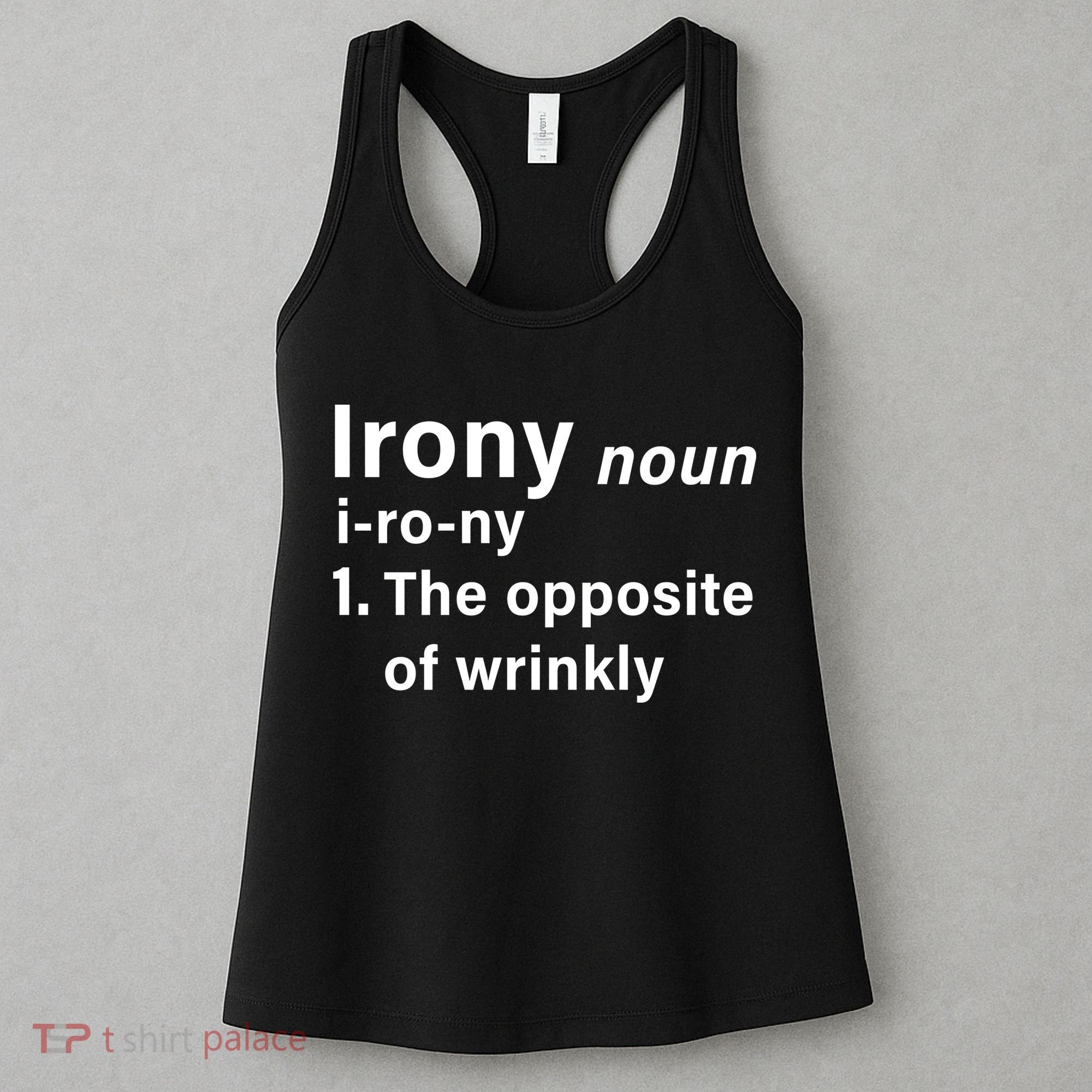Irony Definition The Opposite Of Wrinkly Women's Tank Top