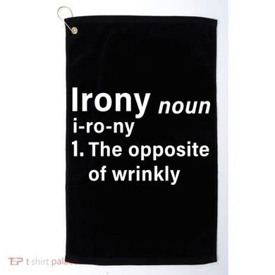 Irony Definition The Opposite Of Wrinkly Golf Towel