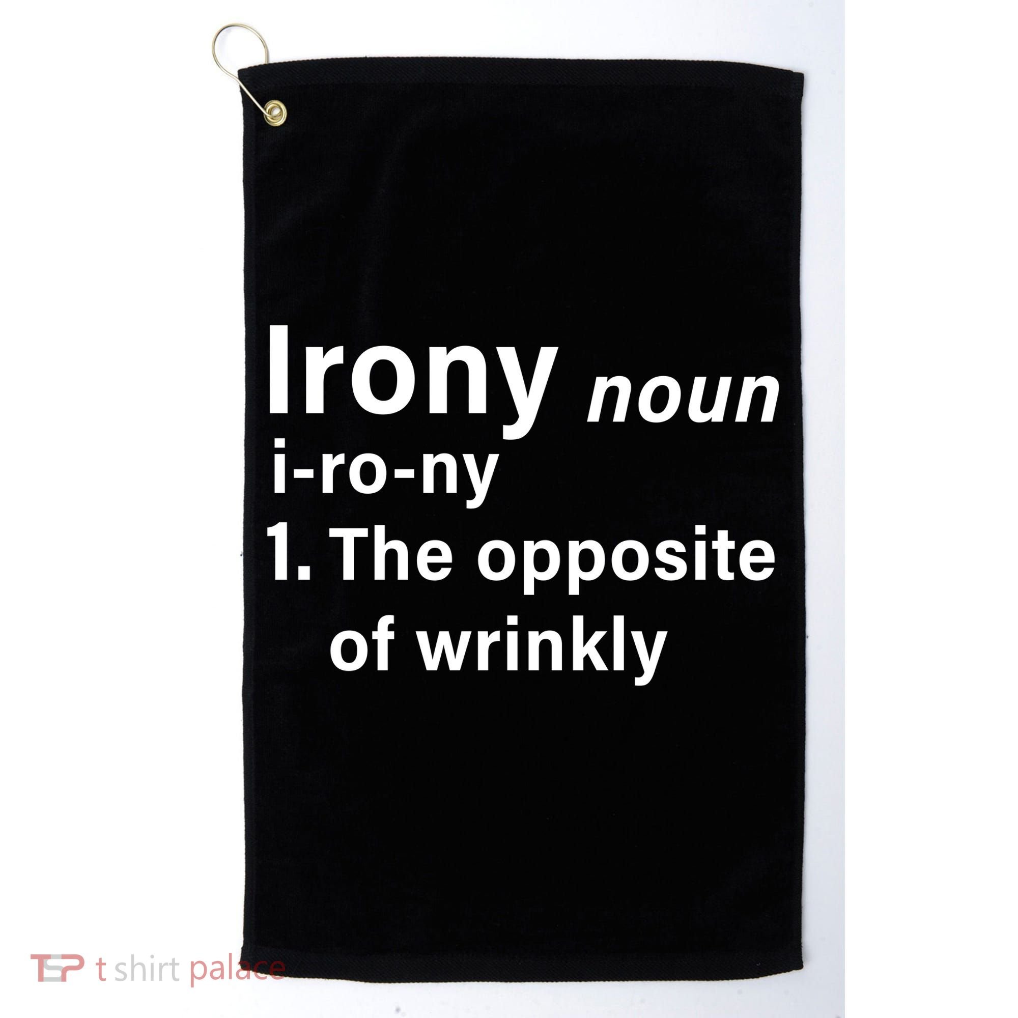 Irony Definition The Opposite Of Wrinkly Golf Towel