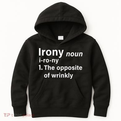Irony Definition The Opposite Of Wrinkly Kids Hoodie