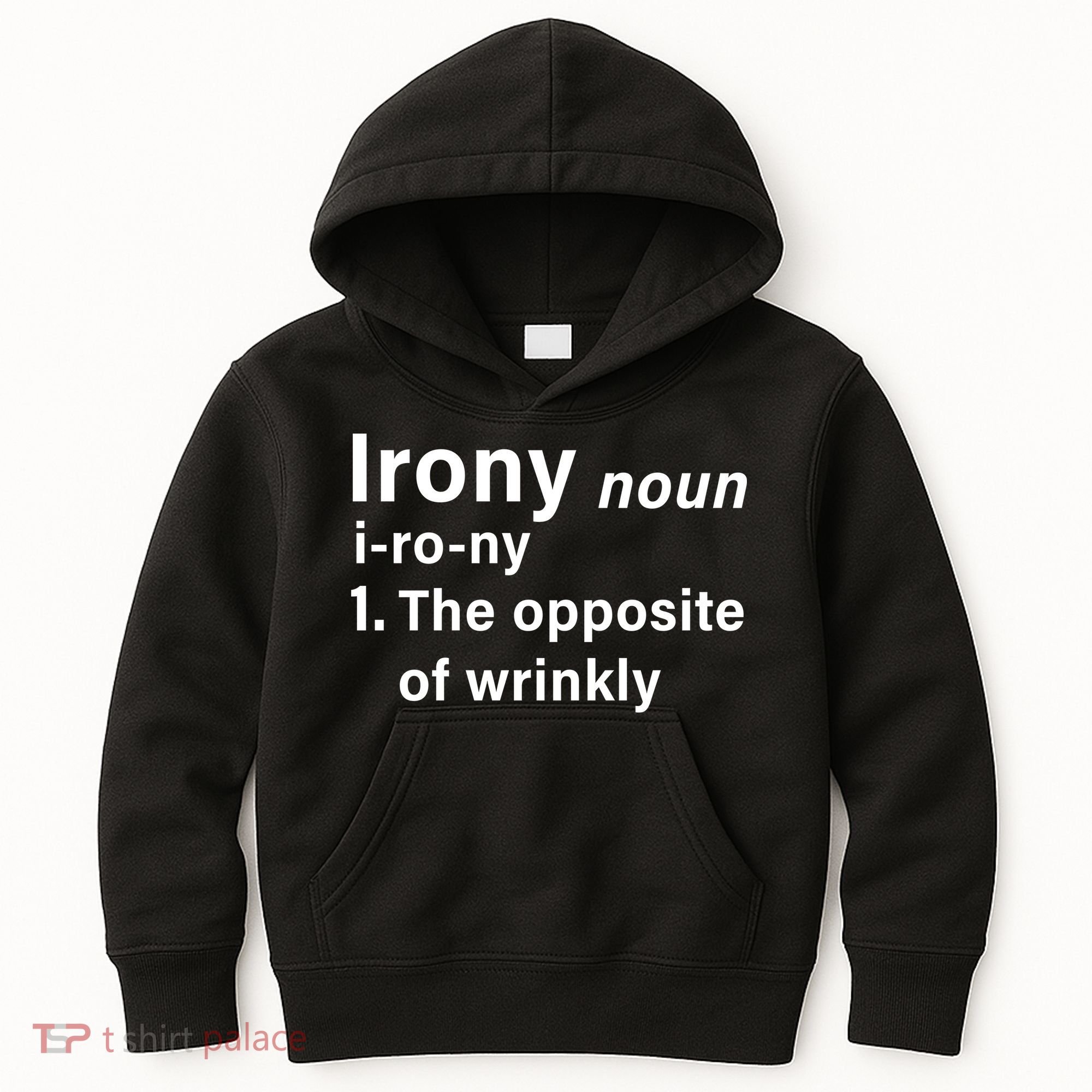Irony Definition The Opposite Of Wrinkly Kids Hoodie