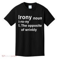 Irony Definition The Opposite Of Wrinkly Kids T-Shirt thumb 0