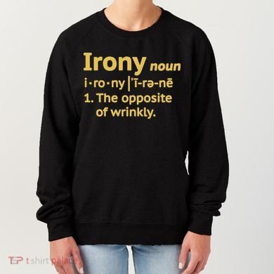 Irony Funny Definition Opposite Of Wrinkly  Women's Sweatshirt