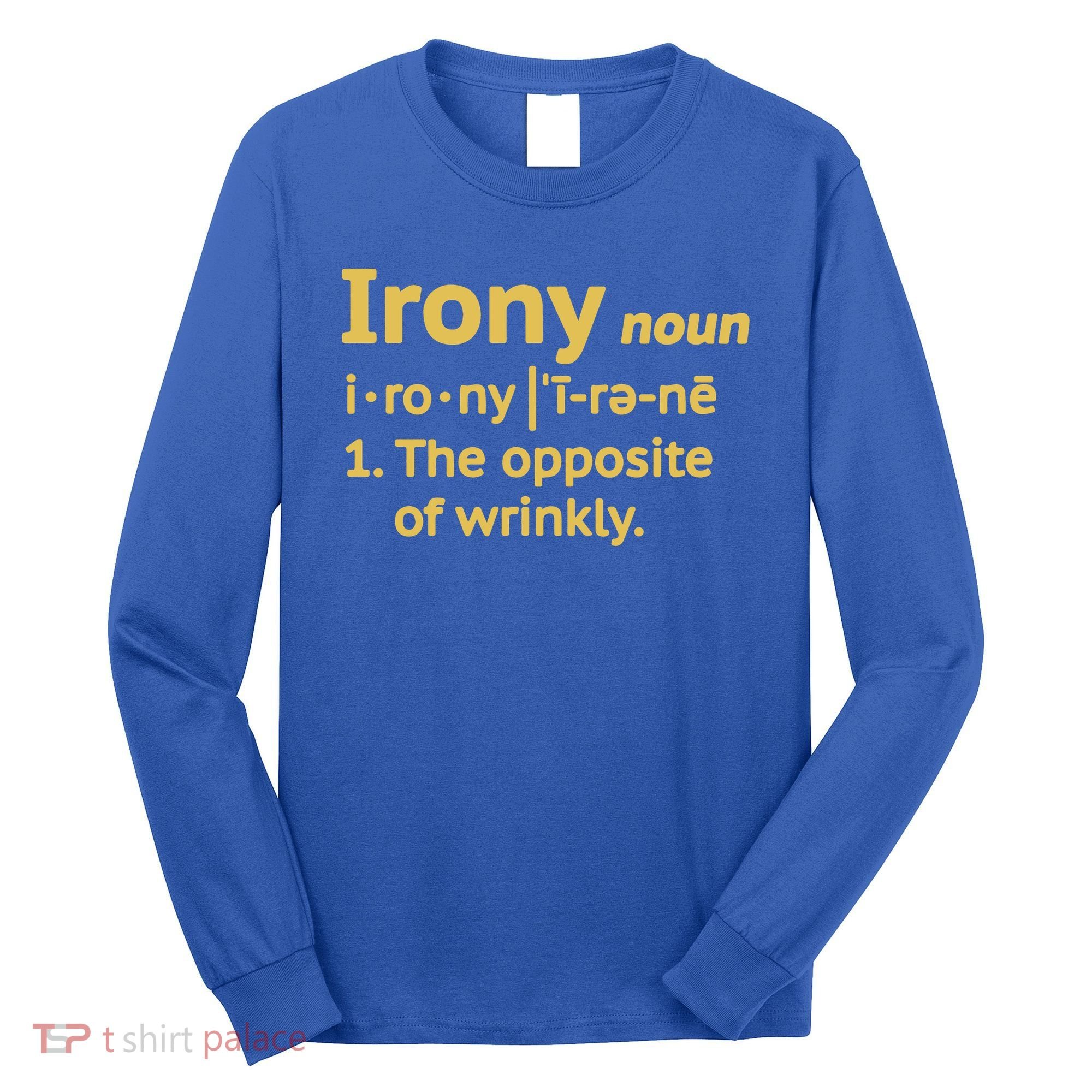 Irony Funny Definition Opposite Of Wrinkly  Long Sleeve Shirt