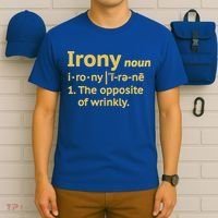Irony Funny Definition Opposite Of Wrinkly  T-Shirt thumb 6