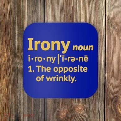 Irony Funny Definition Opposite Of Wrinkly  Coaster