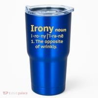 Irony Funny Definition Opposite Of Wrinkly  Tumbler thumb 0