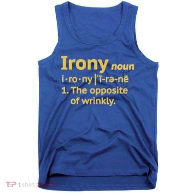 Irony Funny Definition Opposite Of Wrinkly  Tank Top