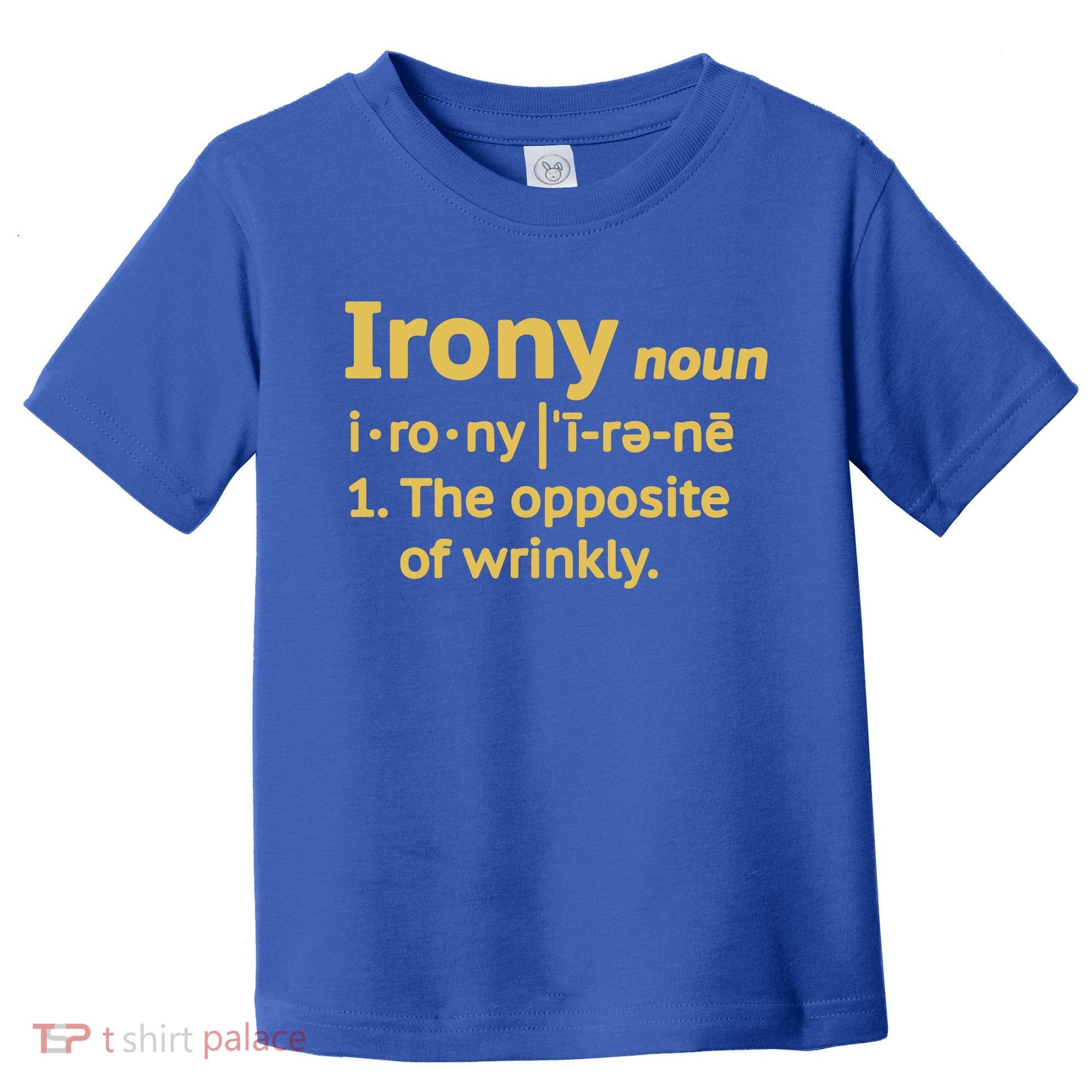 Irony Funny Definition Opposite Of Wrinkly  Toddler T-Shirt