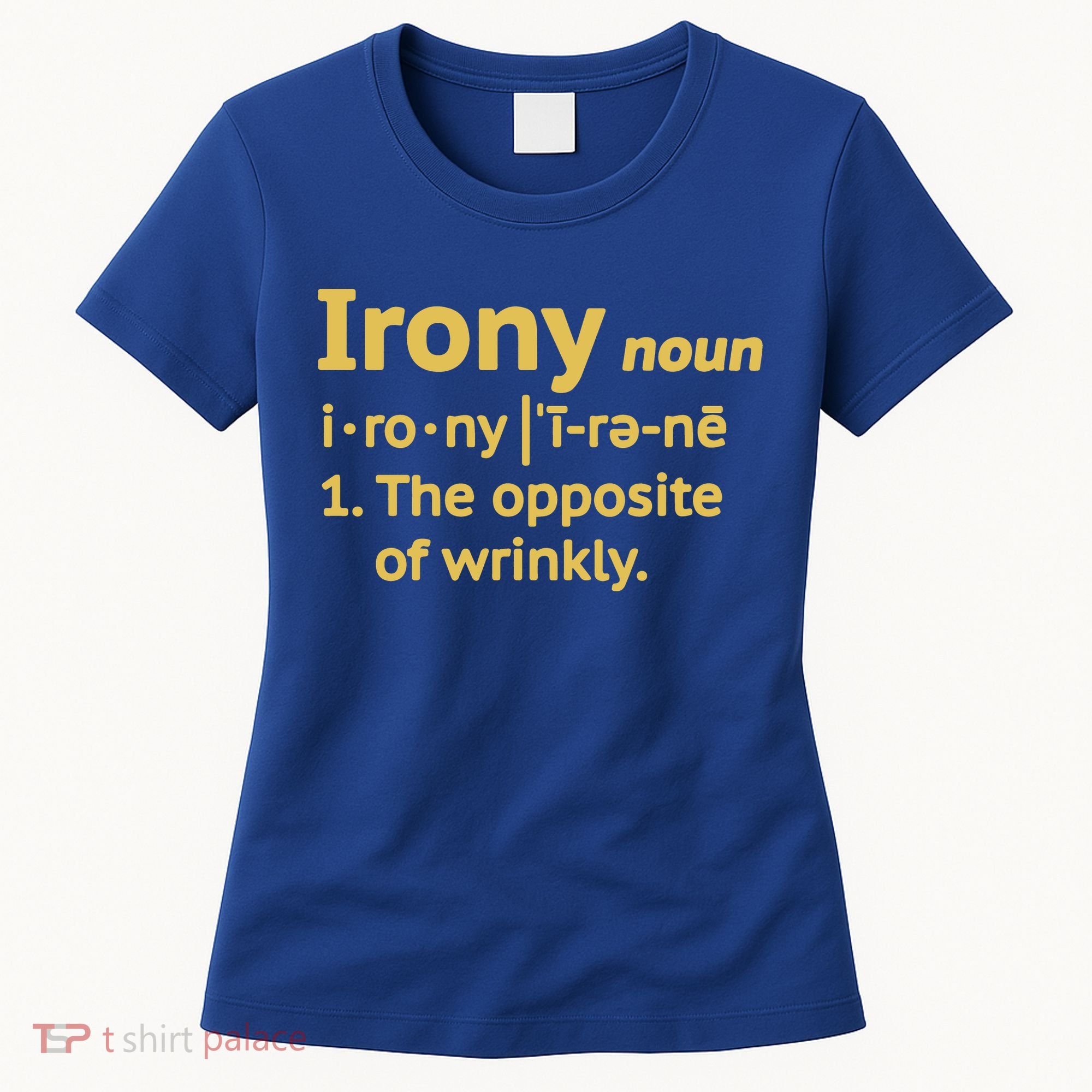 Irony Funny Definition Opposite Of Wrinkly  Women's T-Shirt