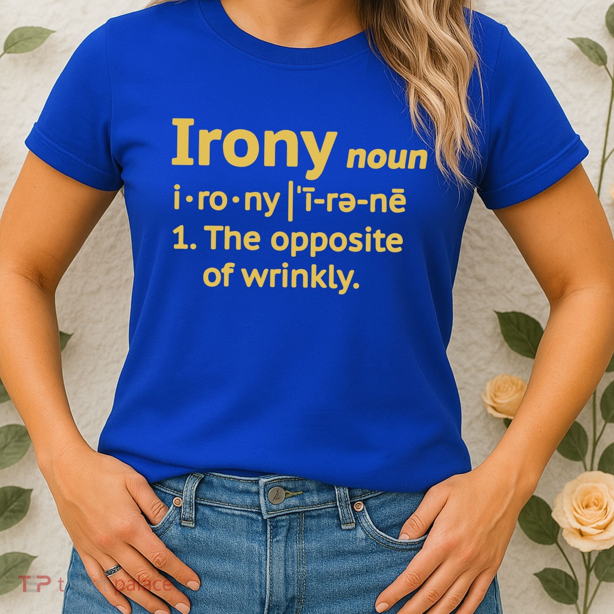 Irony Funny Definition Opposite Of Wrinkly  Women's T-Shirt