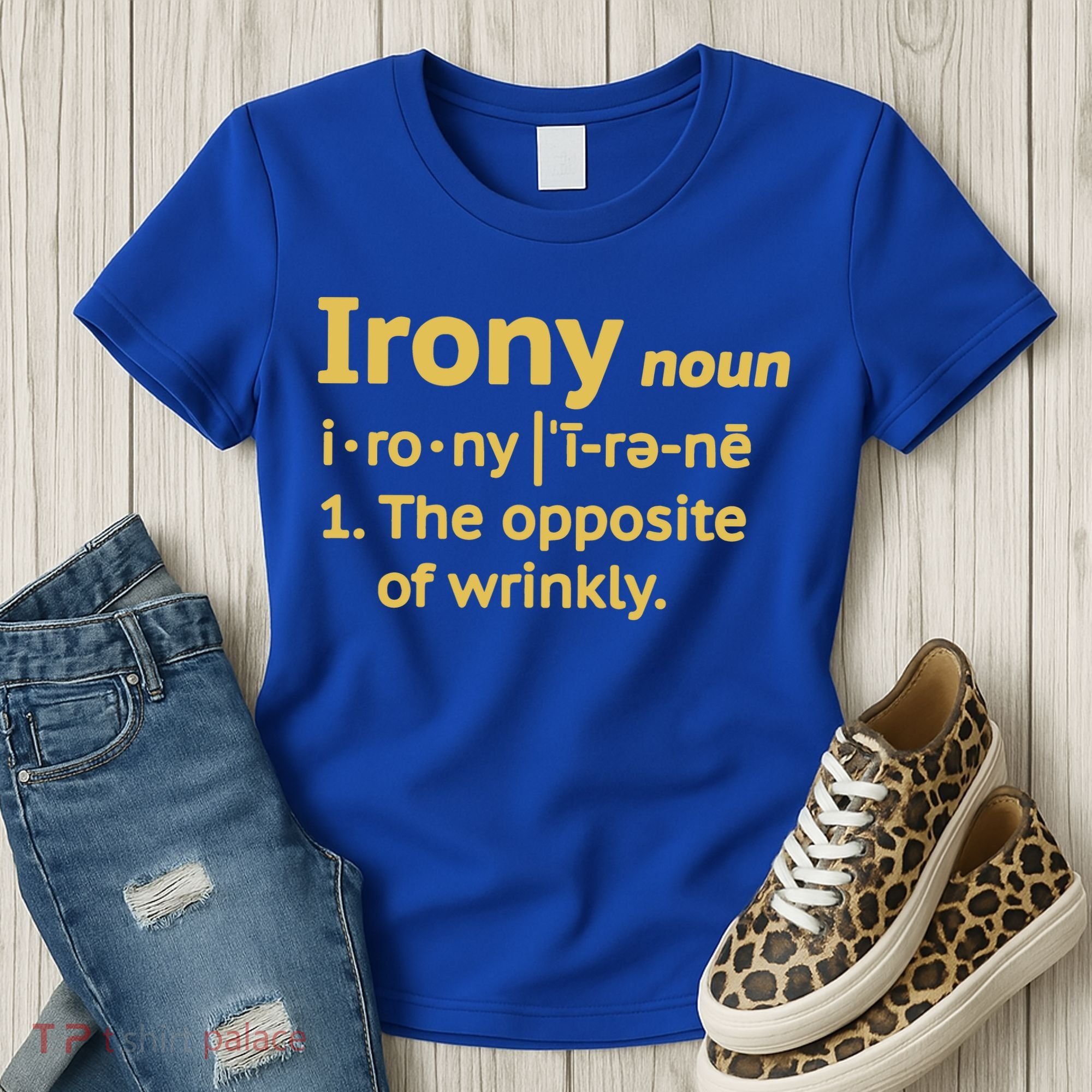 Irony Funny Definition Opposite Of Wrinkly  Women's T-Shirt
