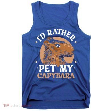 I'd Rather Pet My Capybara Animal Capybaras Rodent Lover Tank Top