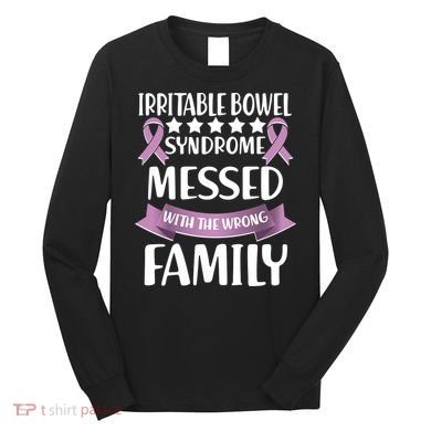 Irritable Bowel Syndrome Messed With The Wrong Family Long Sleeve Shirt