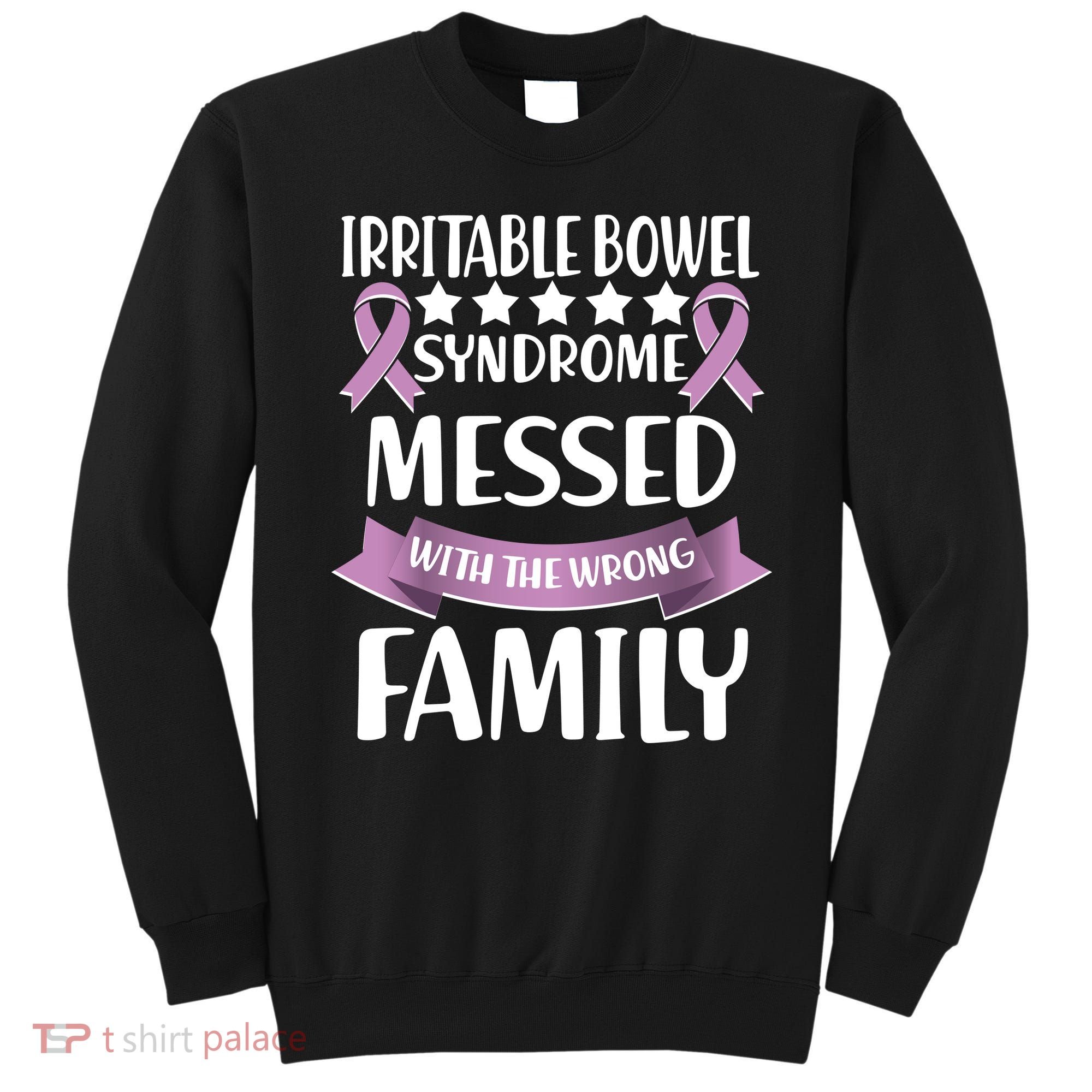 Irritable Bowel Syndrome Messed With The Wrong Family Sweatshirt