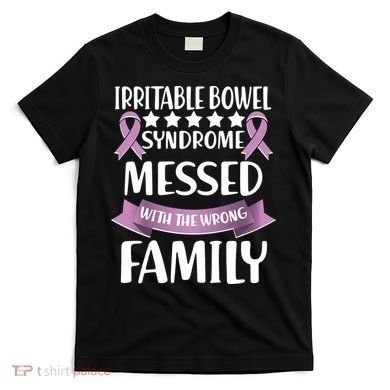 Irritable Bowel Syndrome Messed With The Wrong Family T-Shirt