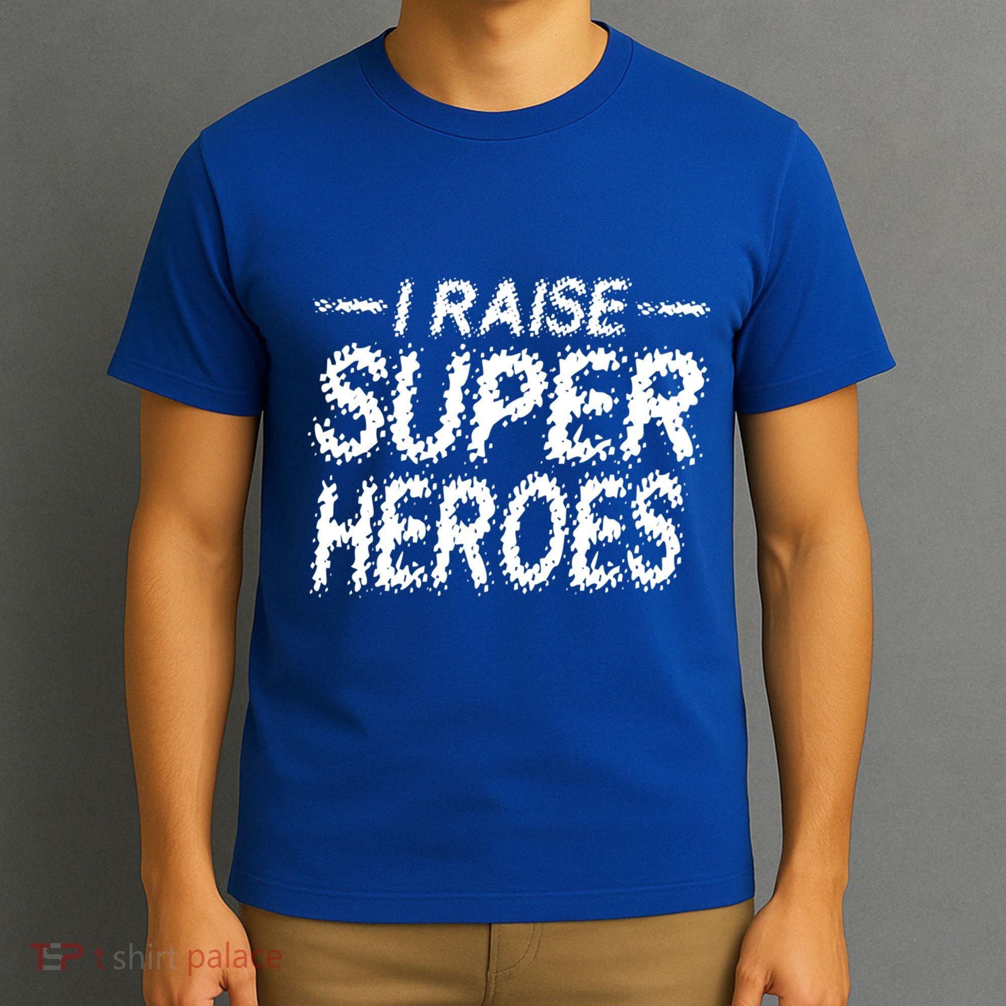 I Raise Super Heroes Proud Super Mom Super Dad Gift T-Shirt