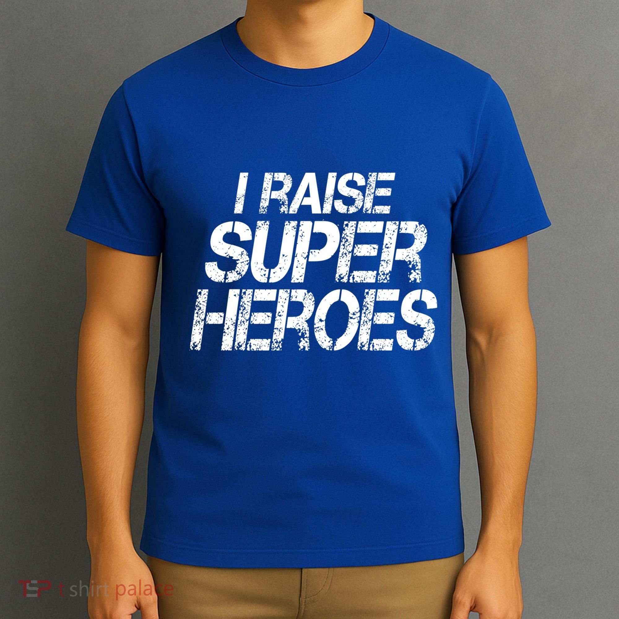 I Raise Super Heroes Proud Super Mom Super Dad Cute Gift T-Shirt