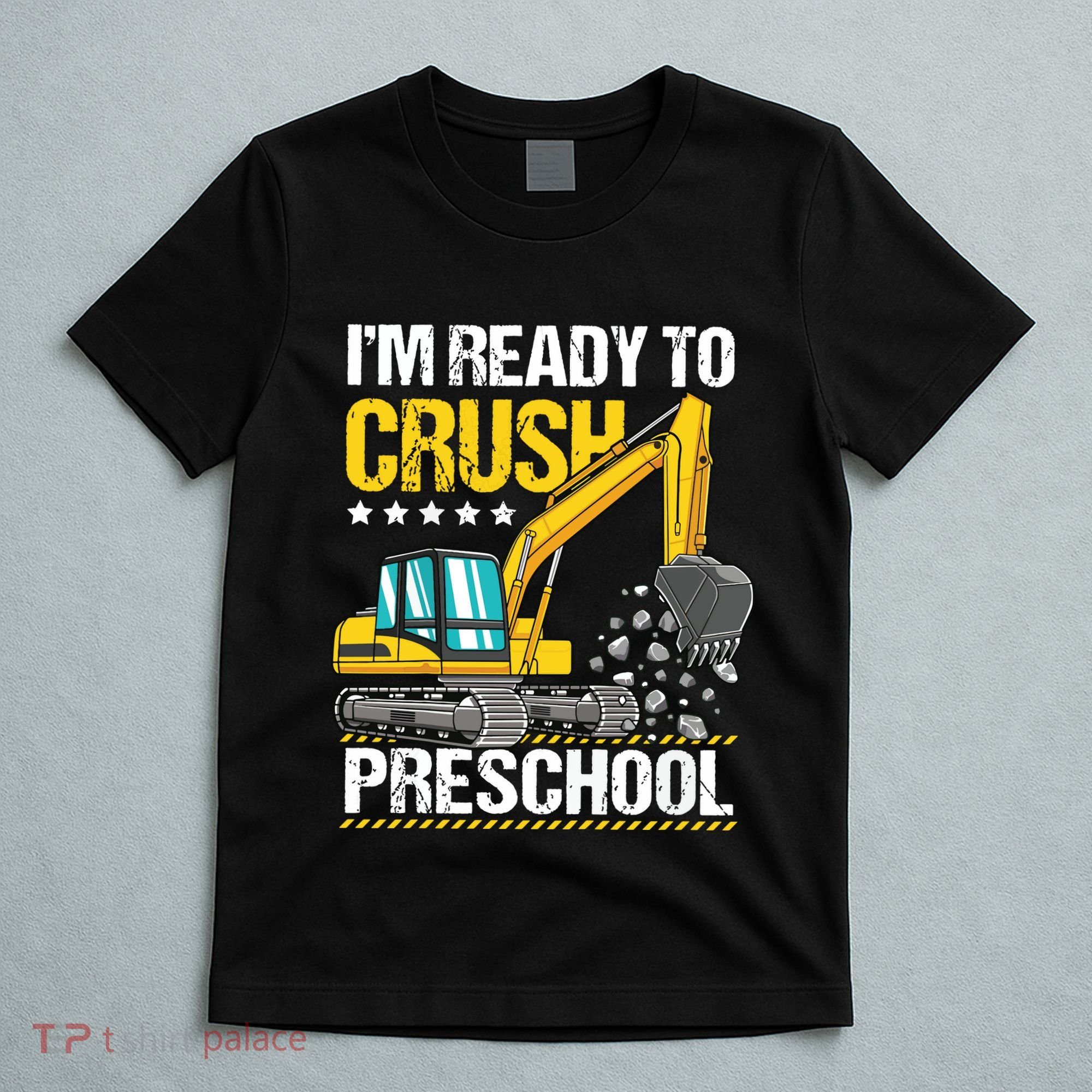 Im Ready To Crush Preschool Construction Vehicle Boy T-Shirt