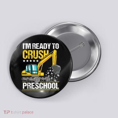 Im Ready To Crush Preschool Construction Vehicle Boy Button