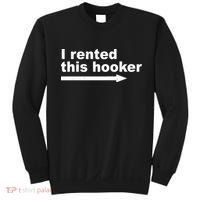 I Rented This Hooker Funny Sweatshirt thumb 0