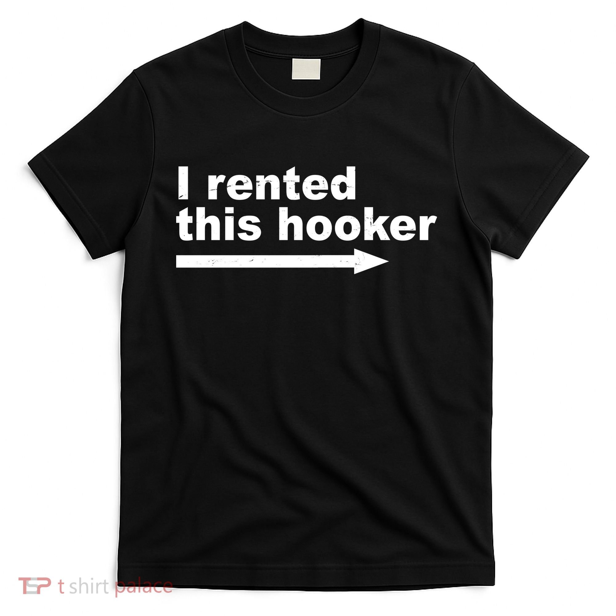 I Rented This Hooker Funny T-Shirt
