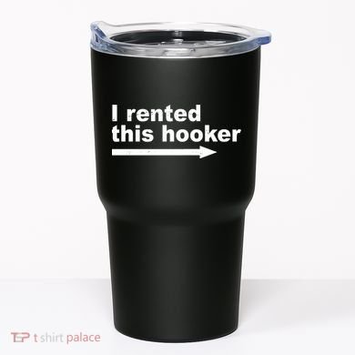 I Rented This Hooker Funny Tumbler