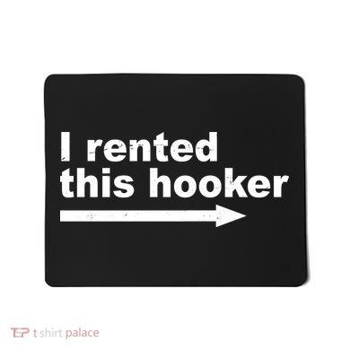 I Rented This Hooker Funny Mousepad