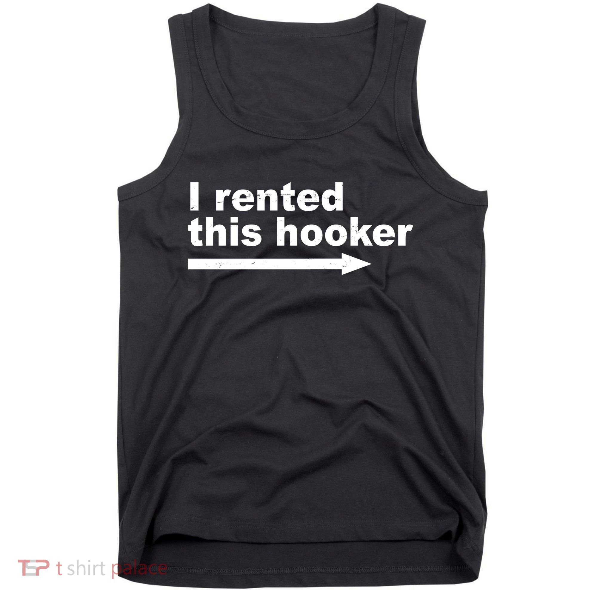 I Rented This Hooker Funny Tank Top