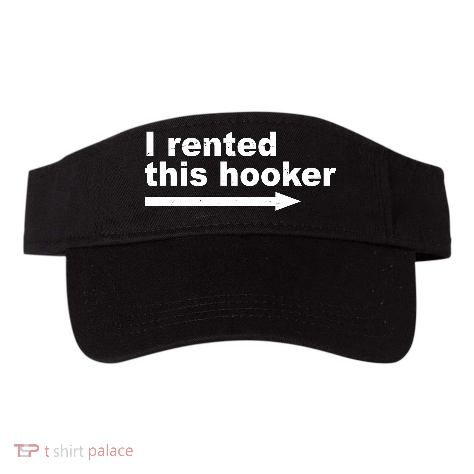 I Rented This Hooker Funny Visor