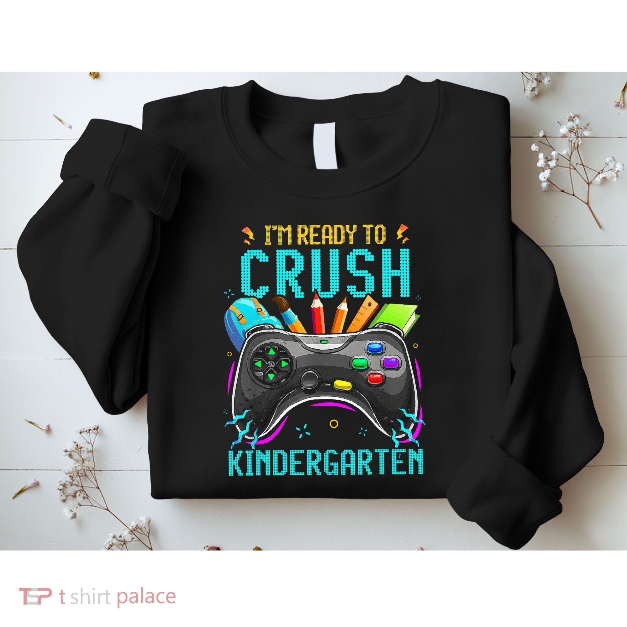 I'm Ready to Crush Kindergarten Back to School Video Game Sweatshirt