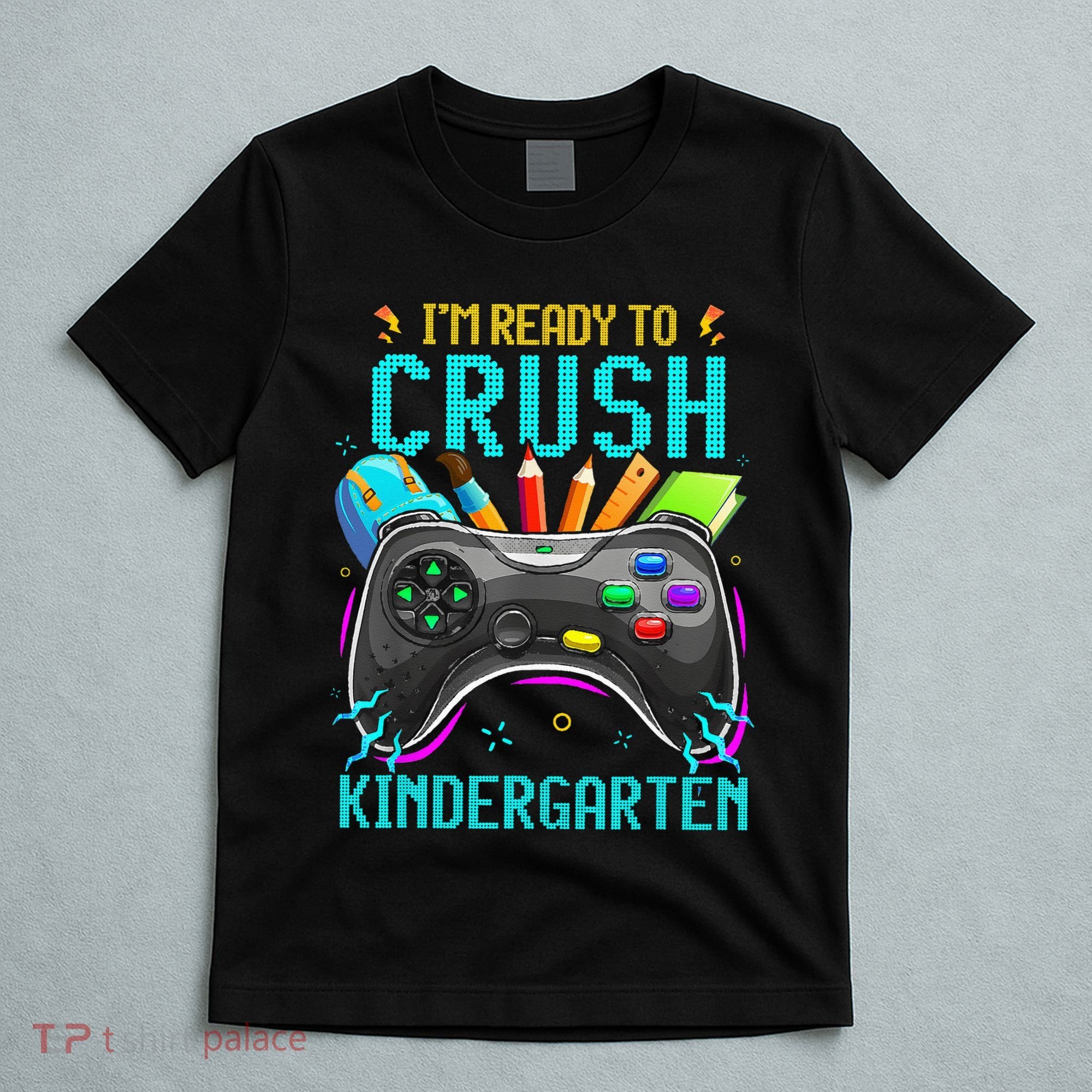 I'm Ready to Crush Kindergarten Back to School Video Game T-Shirt