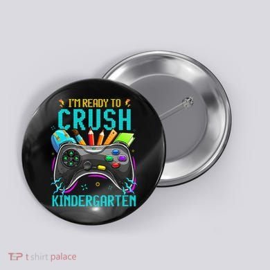 I'm Ready to Crush Kindergarten Back to School Video Game Button