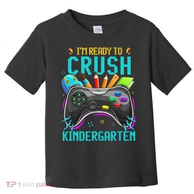 I'm Ready to Crush Kindergarten Back to School Video Game Toddler T-Shirt