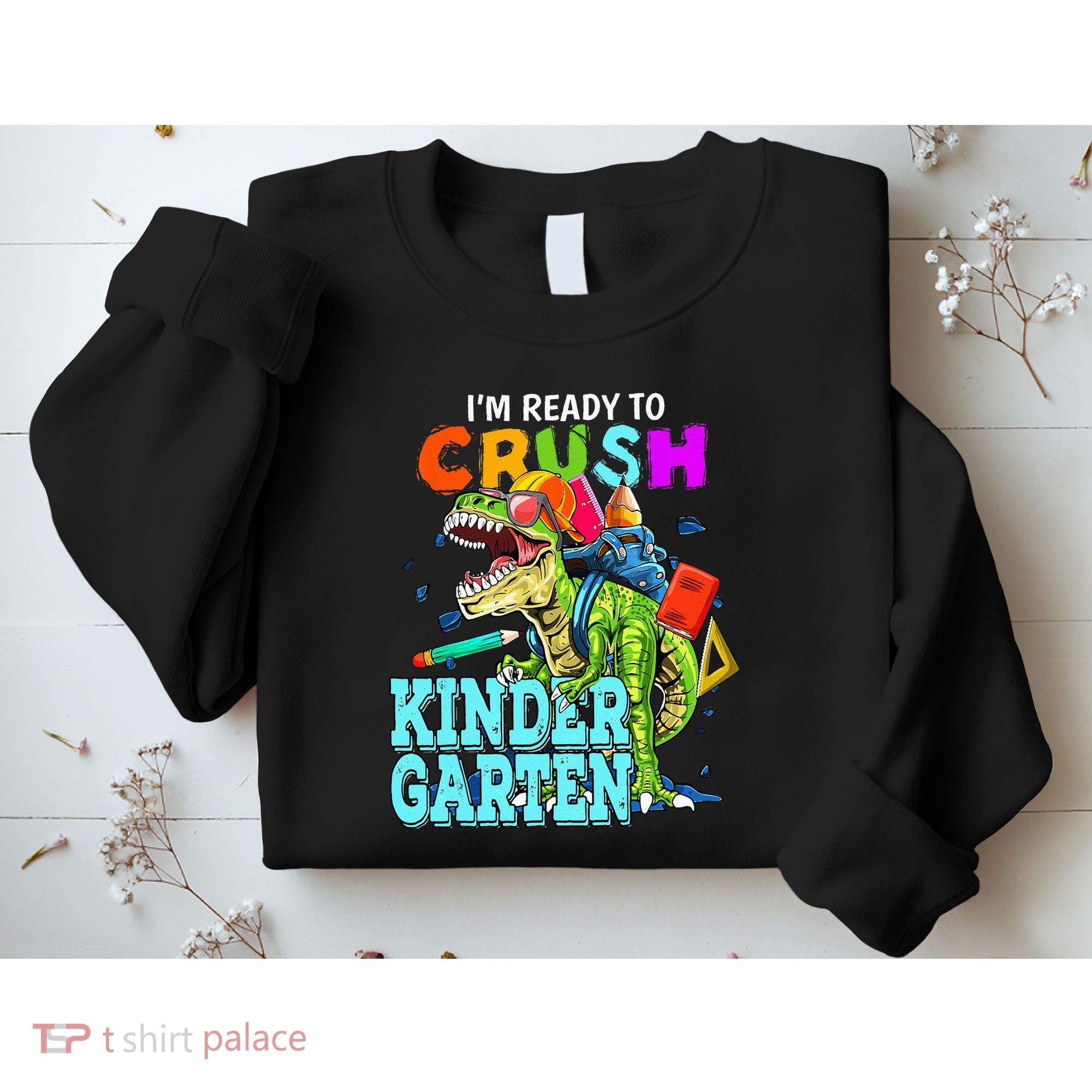 I'm Ready To Crush Kindergarten Dinosaur Back To School Sweatshirt