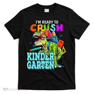 I'm Ready To Crush Kindergarten Dinosaur Back To School T-Shirt
