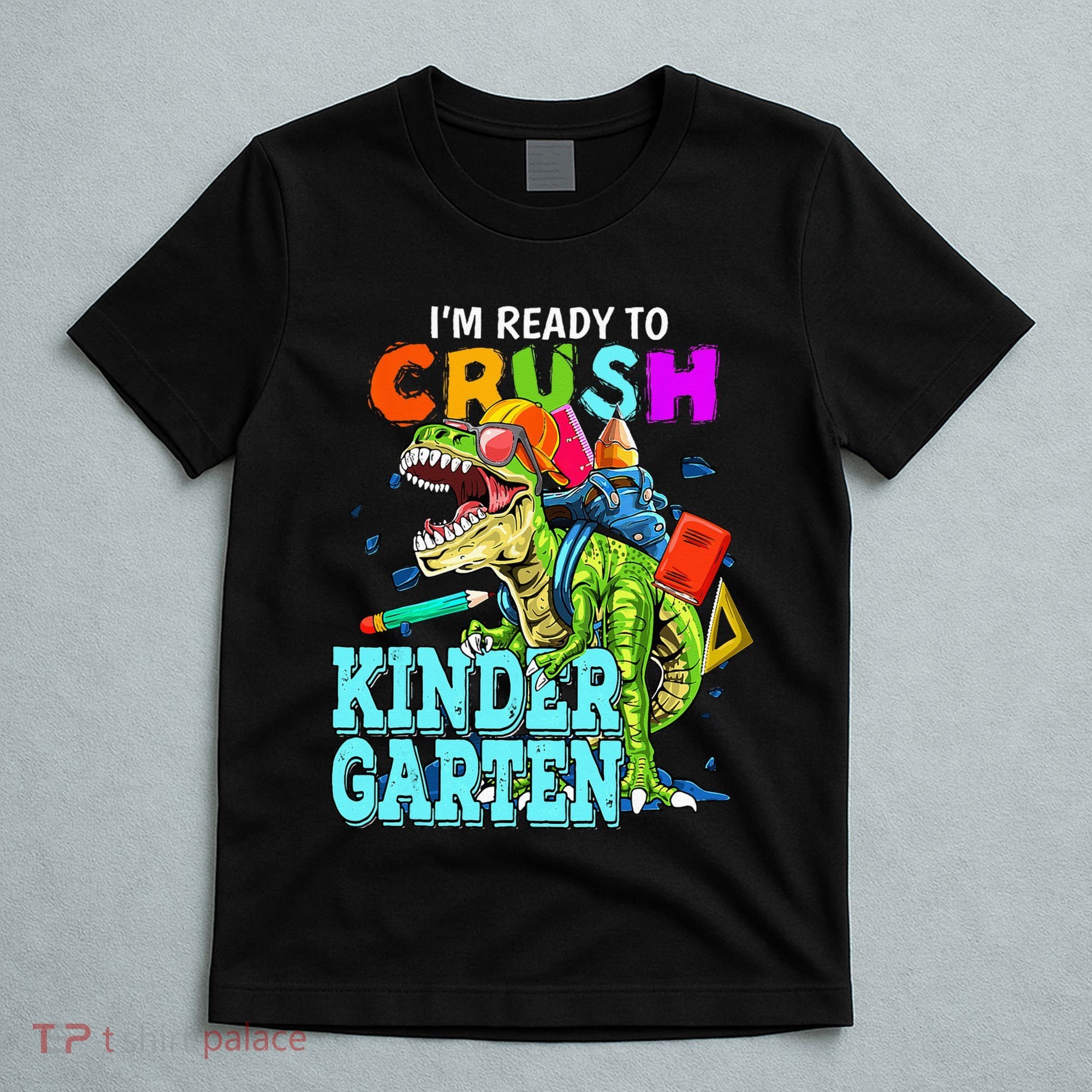 I'm Ready To Crush Kindergarten Dinosaur Back To School T-Shirt