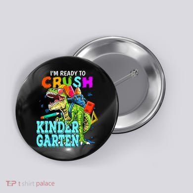 I'm Ready To Crush Kindergarten Dinosaur Back To School Button