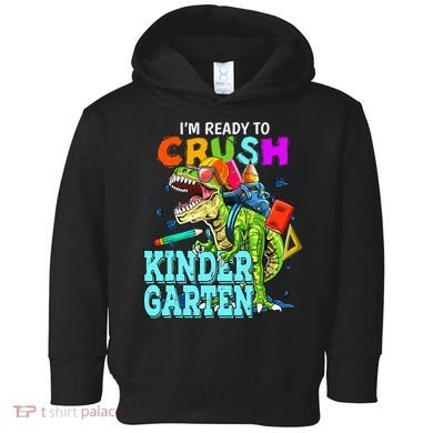 I'm Ready To Crush Kindergarten Dinosaur Back To School Toddler Hoodie