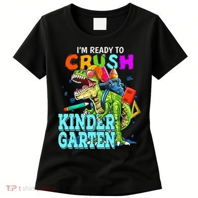 I'm Ready To Crush Kindergarten Dinosaur Back To School Women's T-Shirt