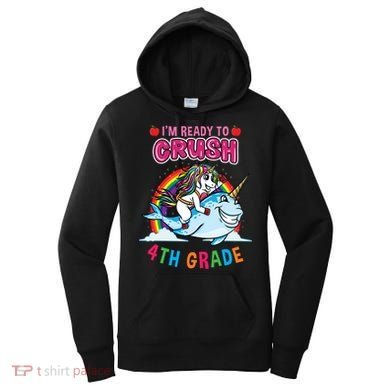 Im Ready To Crush 4Th Grade Unicorn Back To School Gift Women's Hoodie