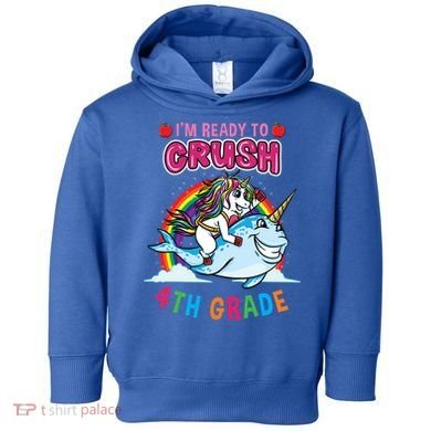 Im Ready To Crush 4Th Grade Unicorn Back To School Gift Toddler Hoodie
