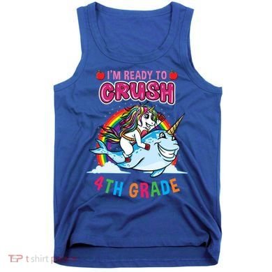 Im Ready To Crush 4Th Grade Unicorn Back To School Gift Tank Top