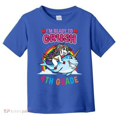 Im Ready To Crush 4Th Grade Unicorn Back To School Gift Toddler T-Shirt