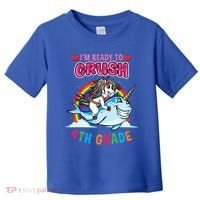 Im Ready To Crush 4Th Grade Unicorn Back To School Gift Toddler T-Shirt thumb 0