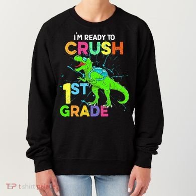 I'm Ready To Crush 1st Grade Dinosaur Back To School Women's Sweatshirt