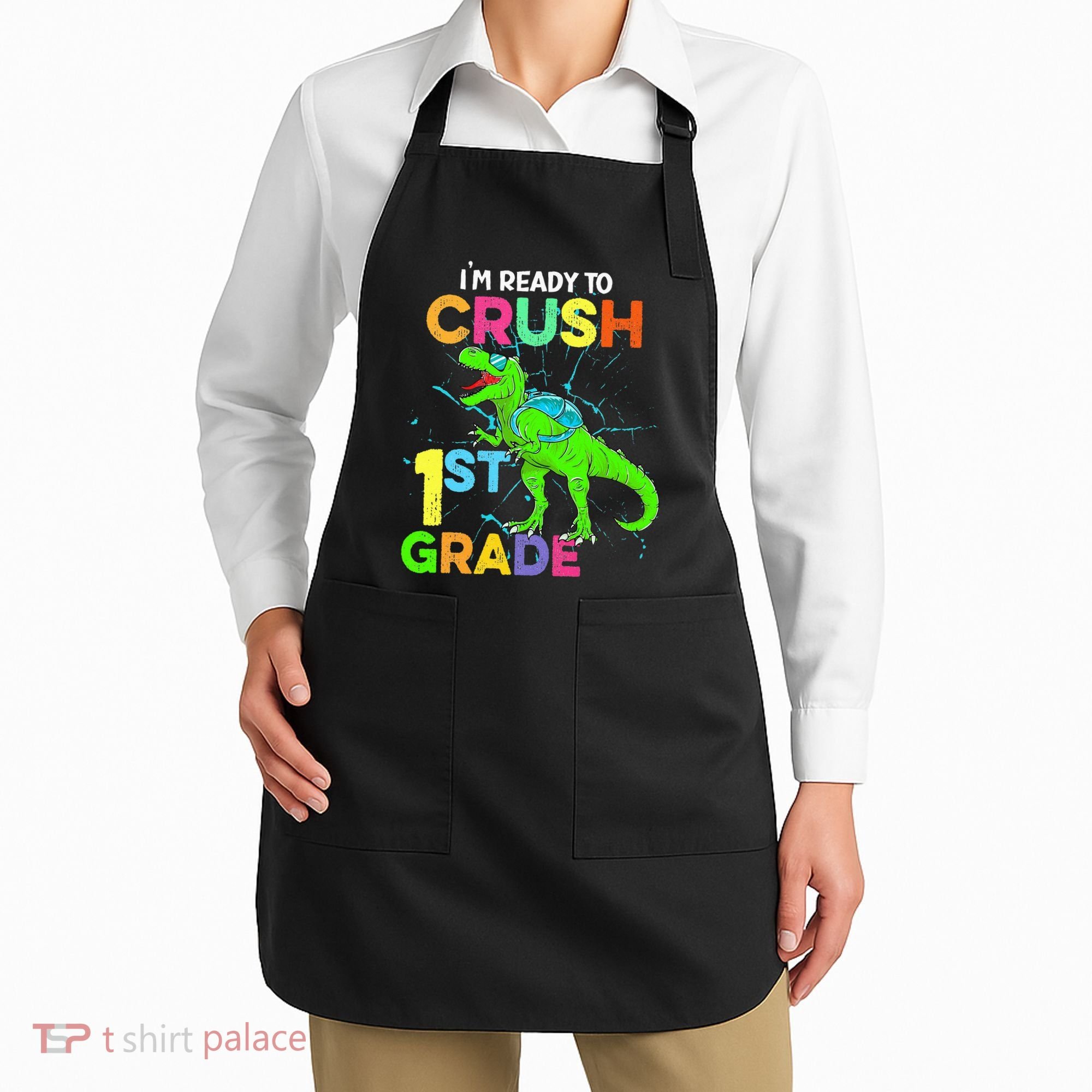 I'm Ready To Crush 1st Grade Dinosaur Back To School Apron