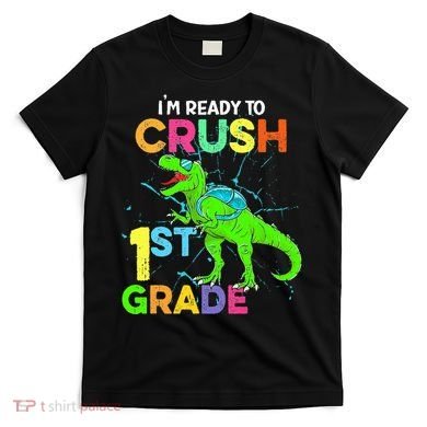 I'm Ready To Crush 1st Grade Dinosaur Back To School T-Shirt